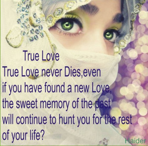 True Love Never Dies Even If You Have Found A New Love The Sweet ...