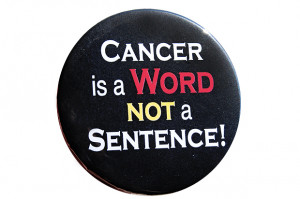 Home » Cancer Fundraising » Cancer Button Sayings