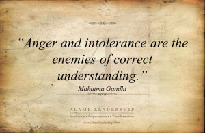 Anger and intolerance are the enemies of correct understanding