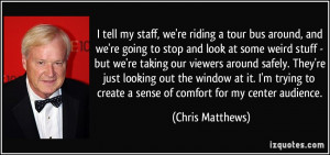 tell my staff, we're riding a tour bus around, and we're going to ...
