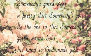 ... , somebody's gotta wanna hold his hand, so God made girls - RaeLynn