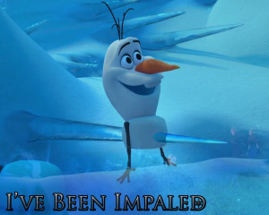 Frozen - Olaf - I've Been Impaled by Caiterz