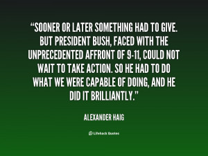 quote-Alexander-Haig-sooner-or-later-something-had-to-give-17119.png