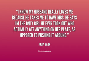 quote-Julia-Barr-i-know-my-husband-really-loves-me-116449_1.png