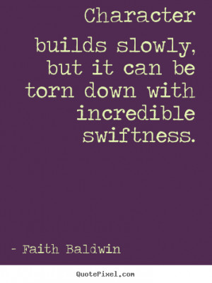 ... be torn down with incredible.. Faith Baldwin great friendship quote