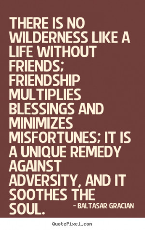 quotes about friendship by baltasar gracian make your own quote ...