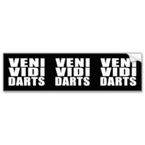 Funny Darts Players Quotes Jokes : Veni Vidi Darts Bumper Sticker
