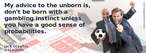 Gambling Quote: My advice to the unborn is, don't be born with a ...