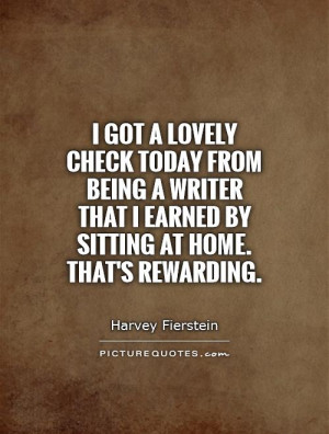 ... that I earned by sitting at home. That's rewarding. Picture Quote #1