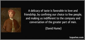 delicacy of taste is favorable to love and friendship, by confining ...