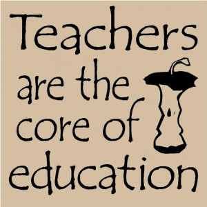 Teachers are the core of education.