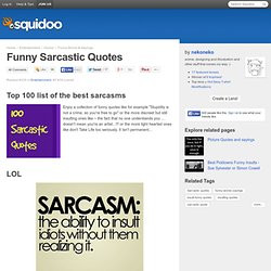 quotes sarcasm quotes about life insulting you sarcasm sarcastic crap