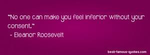 inspirational quote -No one can make you feel inferior without your ...