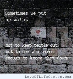 ... the walls you build yourself you are confined only by walls you build