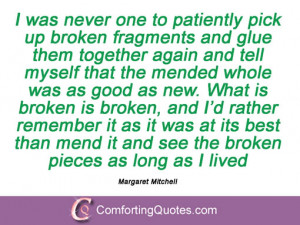 ... the mended whole was as good as new. What is broken is broken, and I