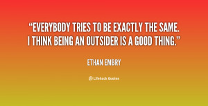 quote-Ethan-Embry-everybody-tries-to-be-exactly-the-same-82555.png