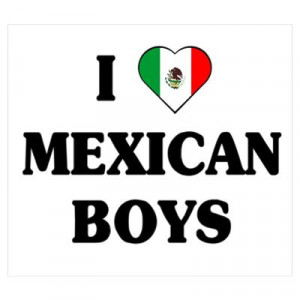 CafePress > Wall Art > Posters > I Love Mexican Boys Poster