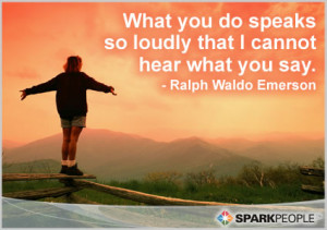 Motivational Quote - What you do speaks so loudly that I cannot hear ...