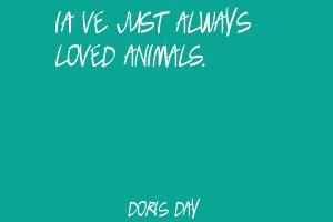 Green Quote Picture I've just always loved animals. Quote By Doris Day