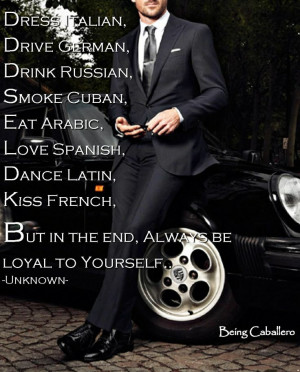 Gentleman's Quote: Dress Italian, Drive German, Drink Russian, Smoke ...
