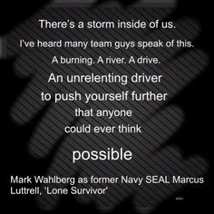 There's a storm inside of us. I've heard many team guys speak of this ...