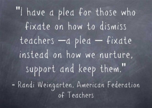 Quote Of The Day: Randi Weingarten On Nurturing Teachers