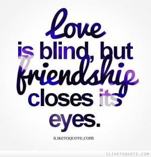 ... but friendship closes its eyes. #friendship #quotes #friendshipquotes
