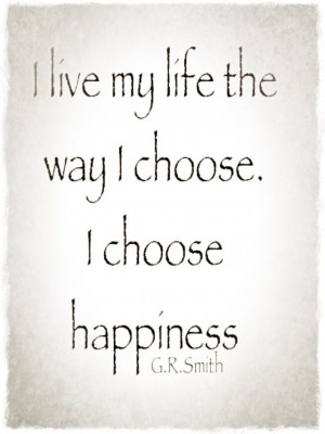 choose happiness...G.R.Smith