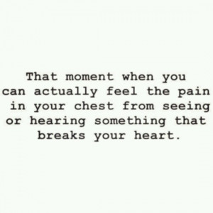 That moment when you can actually feel the pain in your chest from ...