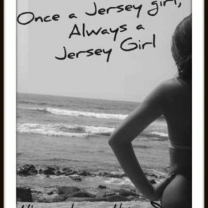 New Jersey Girl Quotes | Jersey girl | 