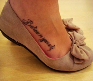 Inspirational Quote Tattoo. Small and outof the way! And of course ...
