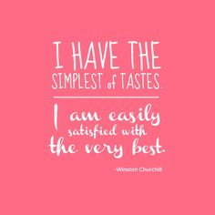 simplest of tastes: Winston Churchill More