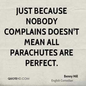 Benny Hill - Just because nobody complains doesn't mean all parachutes ...