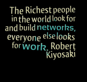Quotes Picture: the richest people in the world look for and build ...