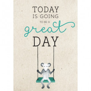 Quote Today is going to be a great day - muis