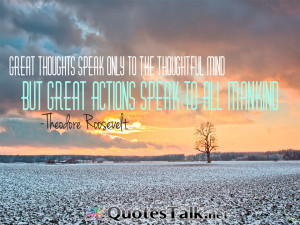 Quotes – Great thoughts speak only to the thoughtful mind, but great ...