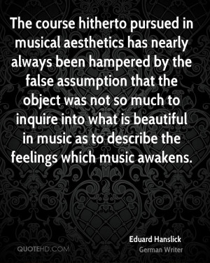 The course hitherto pursued in musical aesthetics has nearly always ...
