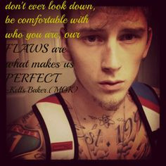 Made this because MGK is amazing, and I love him. He has many quotes ...