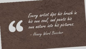 ... .com/every-artist-dips-his-brush-in-his-own-soul-art-quote