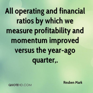 All operating and financial ratios by which we measure profitability ...