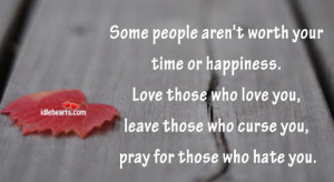 Home » Quotes » Advice Quotes » Some People Aren’t Worth Your ...