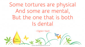 Olio Terapeutica dental quote - Ogden Nash