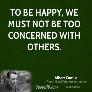 To be happy, we must not be too concerned with others.