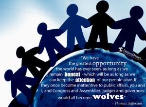 ... , judges and governors would all become wolves.” - Thomas Jefferson