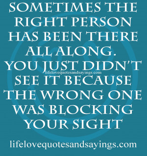 Sometimes the right person has been there all along. You just didn’t ...