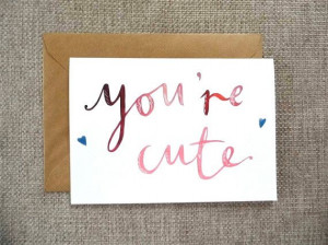 You're Cute watercolour handwritten quote painted by LittleHeidiUK, £ ...