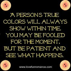 ... You may be fooled for the moment, but be patient and see what happens