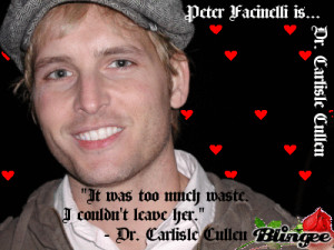 Dr. Carlisle Cullen (Peter Facinelli) with quote