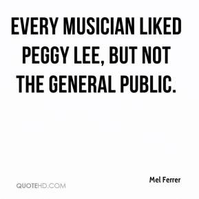 Mel Ferrer - Every musician liked Peggy Lee, but not the general ...