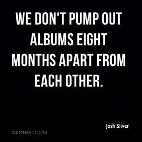 josh-silver-josh-silver-we-dont-pump-out-albums-eight-months-apart.jpg